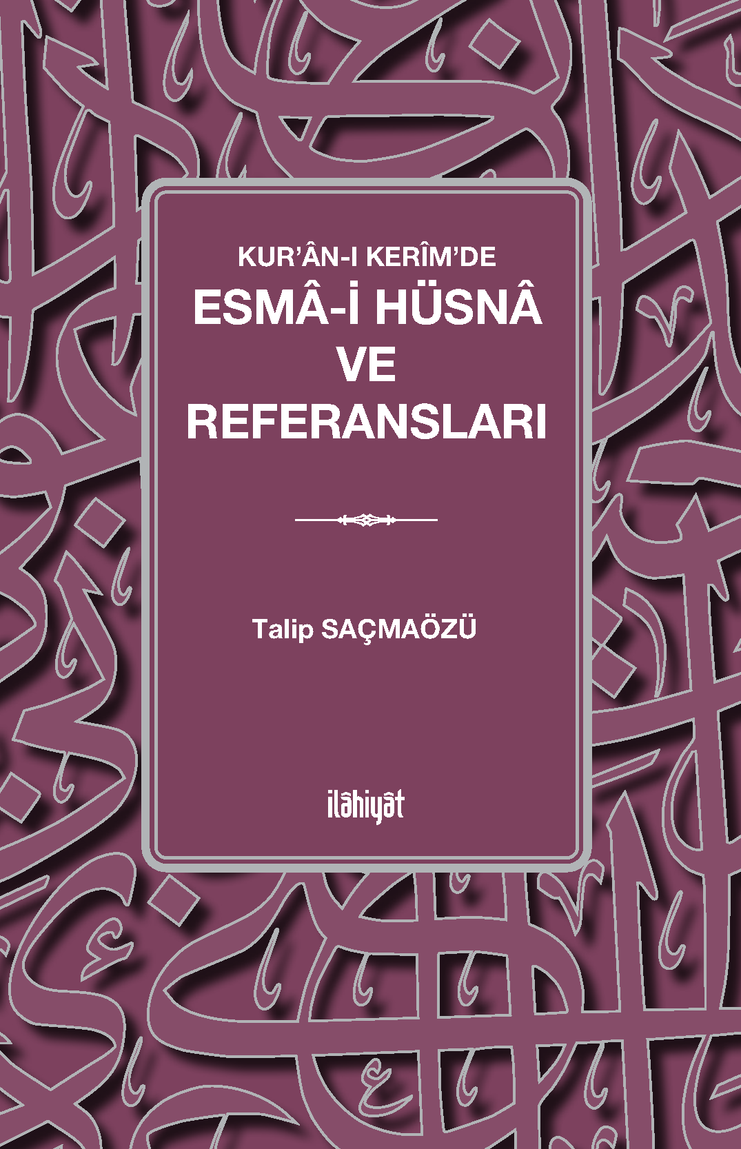 Esma-i Hüsna ve Referansları - Talip Saçmaözü kitap kapağı