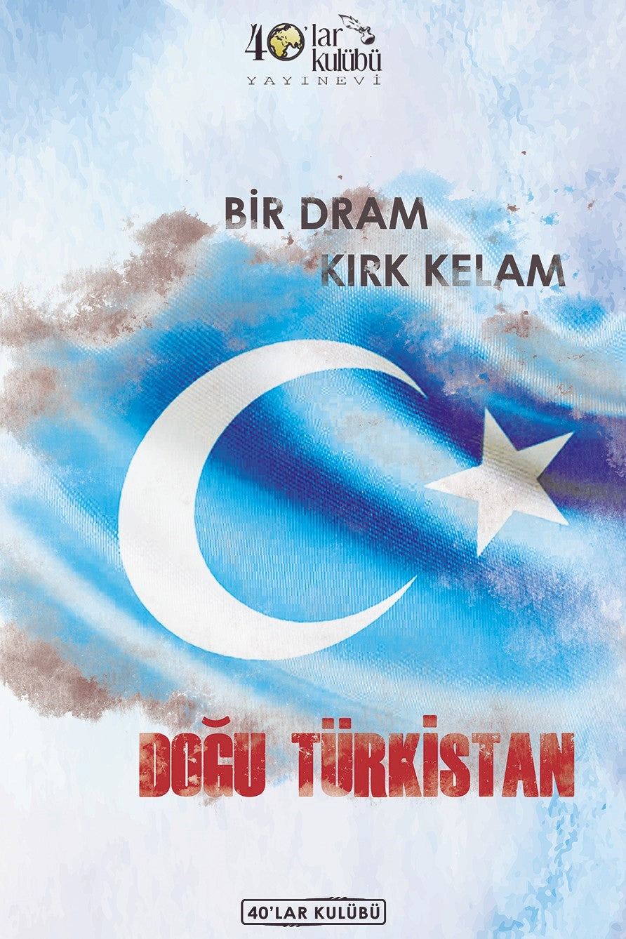 Bir Dram Kırk Kelam Doğu Türkistan - Kolektif kitap kapağı