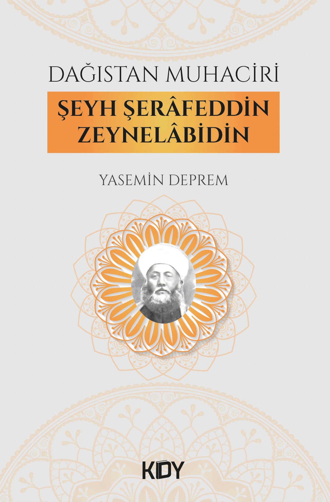 Dağıstan Muhaciri Şeyh Şerafeddin Zeynelabidin - Yasemin Deprem kitap kapağı
