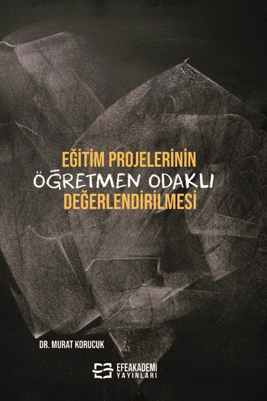 Eğitim Projelerinin Öğretmen Odaklı Değerlendirilmesi - Murat Korucuk kitap kapağı