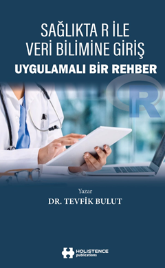 Sağlıkta R ile Veri Bilimine Giriş Uygulamalı Bir Rehber - Dr. Tevfi̇k Bulut kitap kapağı