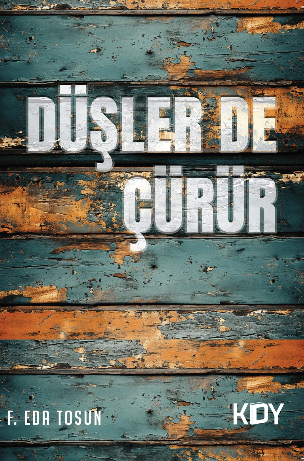 Düşler De Çürür - F. Eda Tosun kitap kapağı