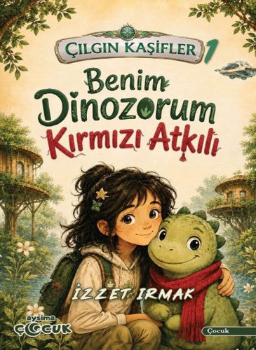 Benim Dinozorum Kırmızı Atkılı - İzzet Irmak kitap kapağı