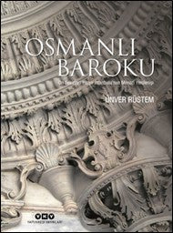 Osmanlı Baroku On Sekizinci Yüzyıl İstanbulu'nun Mimari Yenilenişi - Ünver Rüstem kitap kapağı