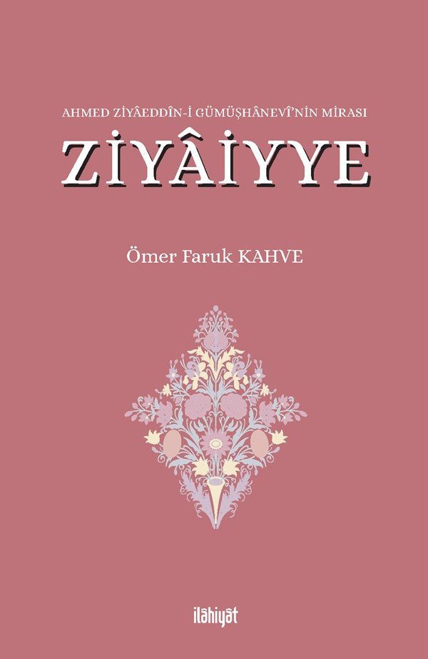 Ahmed Ziyaeddîn-i Gümüşhanevî'nin Mirası - Ömer Faruk Kahve kitap kapağı