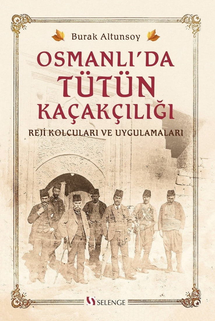 Osmanlı'da Tütün Kaçakçılığı Reji Kolcuları ve Uygulamaları - Burak Altunsoy kitap kapağı