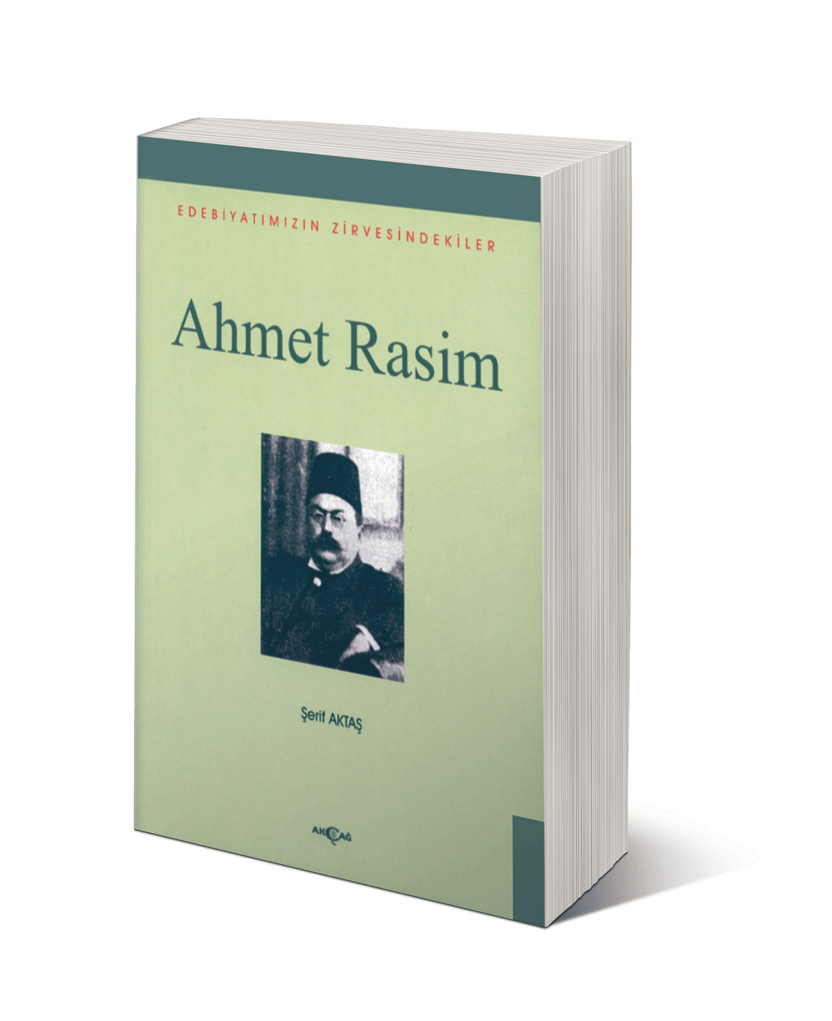 Ahmet Rasim Edebiyatımızın Zirvesindekiler - Prof. Dr. Şerif Aktaş kitap kapağı