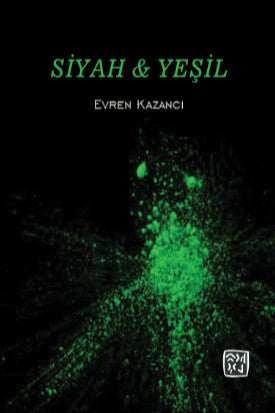 Siyah - Yeşil - Evren Kazancı kitap kapağı