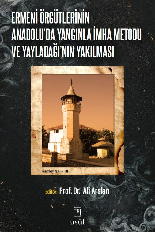 Ermeni Örgütlerinin Anadolu'da Yangınla İmha Metodu ve Yayladağı'nın Yakılması - Prof. Dr. Ali Arslan kitap kapağı
