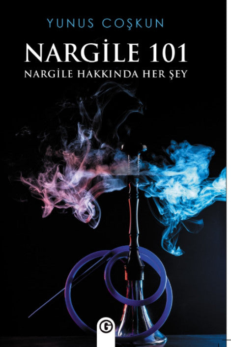 Nargile 101 Nargile Hakkında Her Şey - Yunus Coşkun kitap kapağı