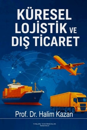 Küresel Lojistik ve Dış Ticaret - Prof. Dr. Halim Kazan kitap kapağı