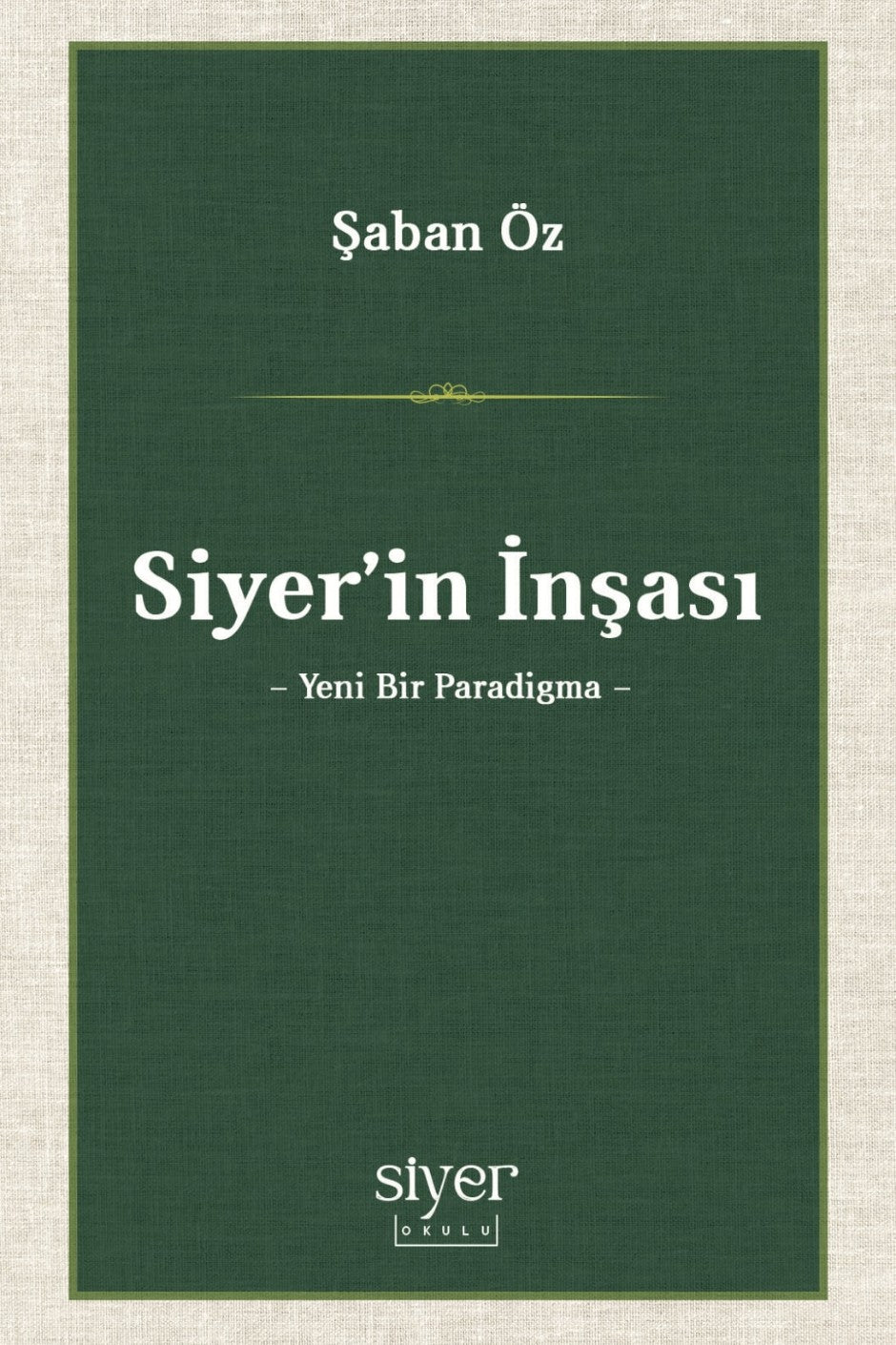 Siyer'in İnşası Yeni Bir Paradigma - Şaban Öz kitap kapağı