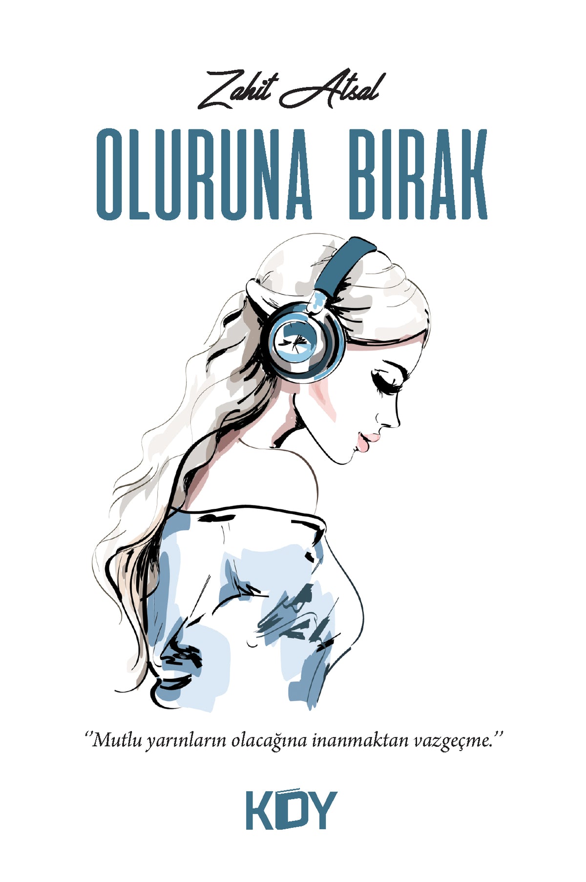 Oluruna Bırak - Zahit Atsal kitap kapağı