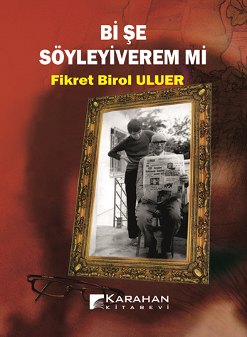 Bi Şey Söyleyiverem Mi - Fikret Birol Uluer kitap kapağı