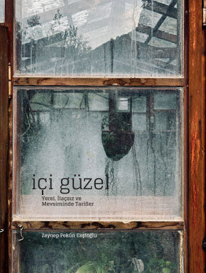 İçi Güzel Yerel İlaçsız ve Mevsiminde Tarifler - Zeynep Pekün Ekşioğlu kitap kapağı