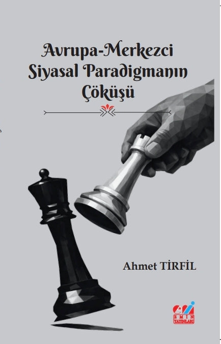 Avrupa-Merkezci Siyasal Paradigmanın Çöküşü - Ahmet Tirfil kitap kapağı