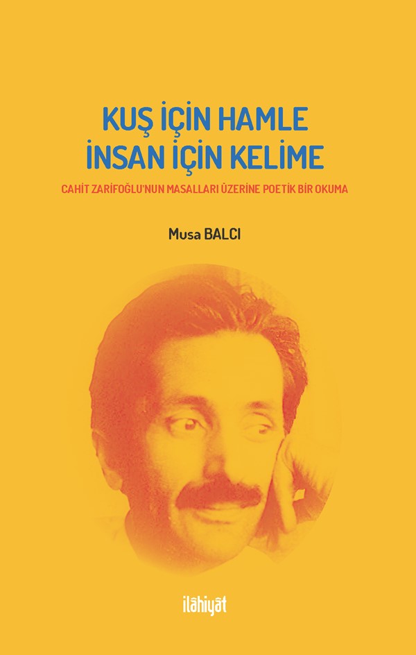 Kuş İçin Hamle İnsan İçin Kelime Cahit Zarifoğlu'nun Masalları Üzerine Poetik Bir Okuma - Musa Balcı kitap kapağı