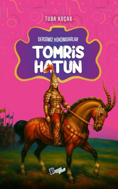 Tomris Hatun / Dersimiz Hükümdarlar - Tuba Koçak kitap kapağı