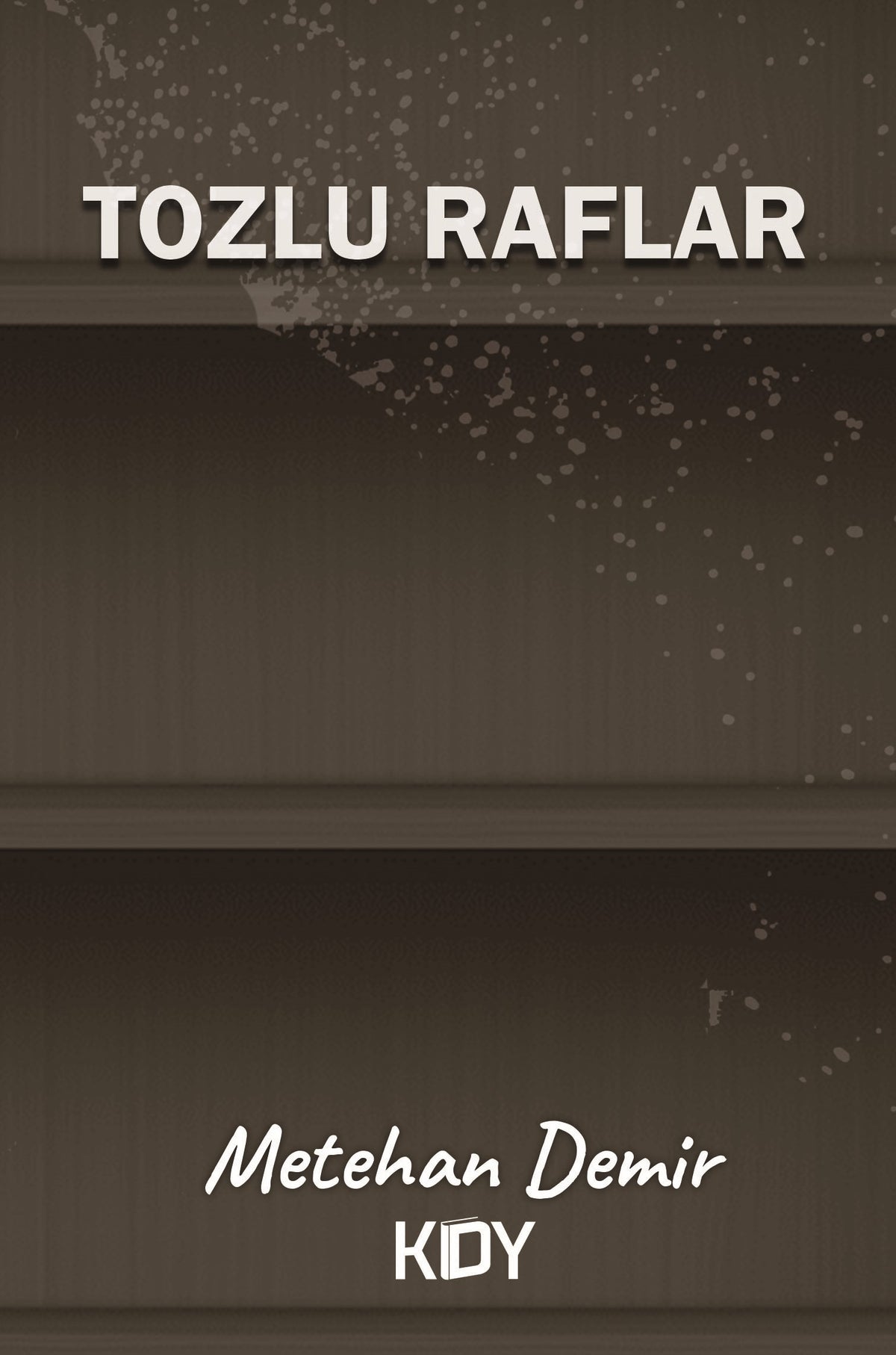 Tozlu Raflar - Metehan Demir kitap kapağı