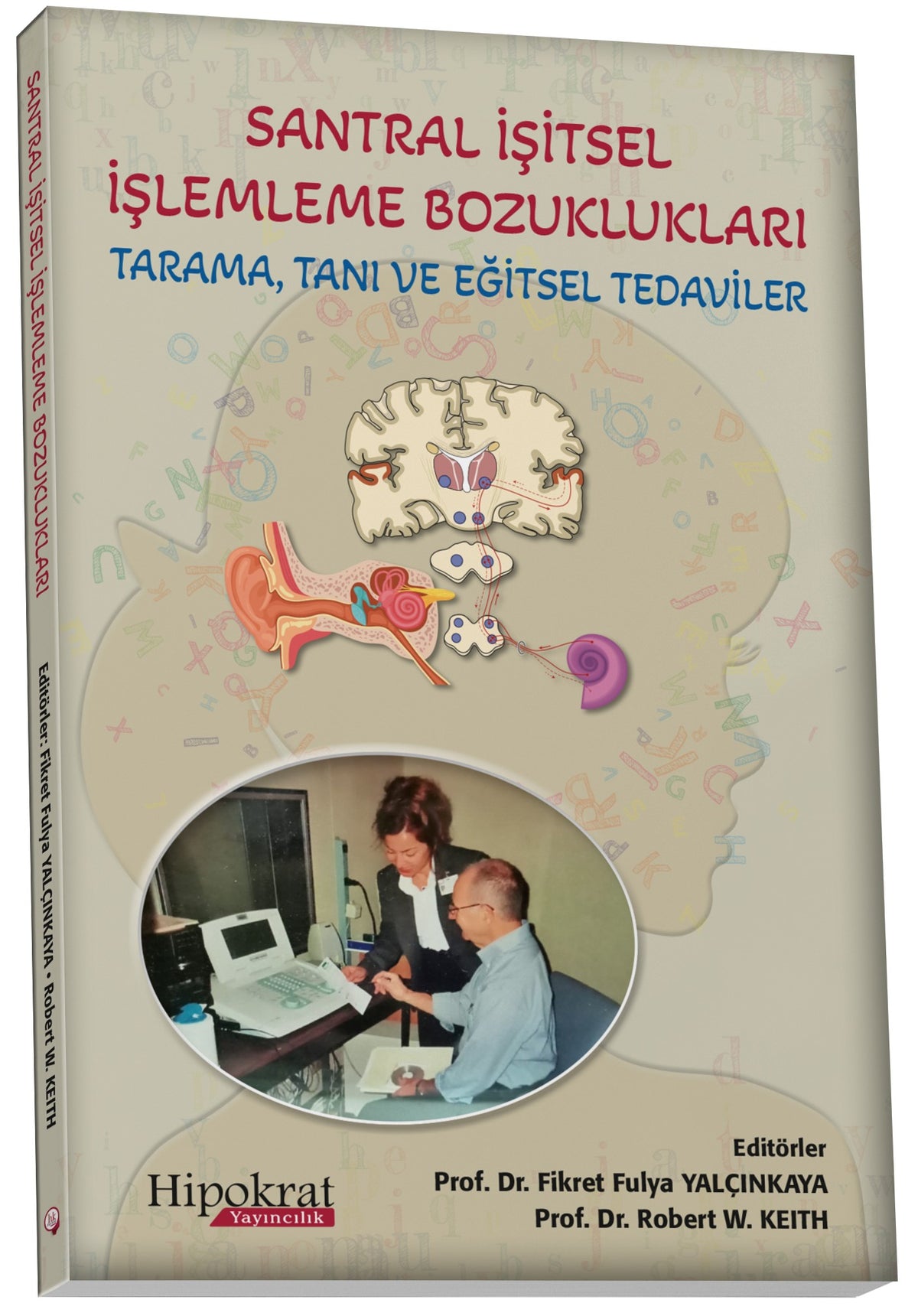 Santral İşitsel İşlemleme Bozuklukları Tarama, Tanı ve Eğitsel Tedaviler - Fikret Fulya Yalçınkaya kitap kapağı