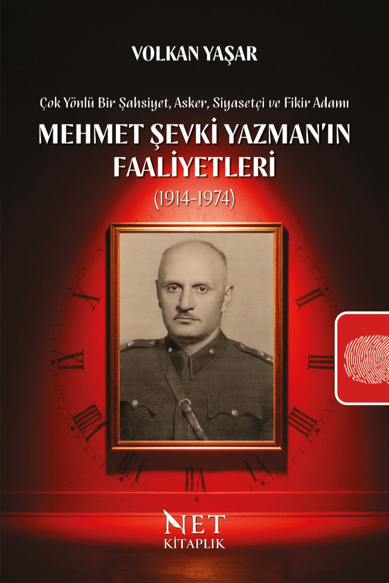 Mehmet Şevki Yazman'ın Faaliyetleri (1914-1974) Çok Yönlü Bir Şahsiyet, Asker, Siyasetçi ve Fikir - Dr. Volkan Yaşar kitap kapağı