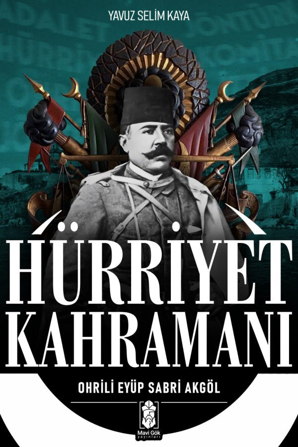 Hürriyet Kahramanı Ohrili Eyüp Sabri Akgöl - Yavuz Selim Kaya kitap kapağı