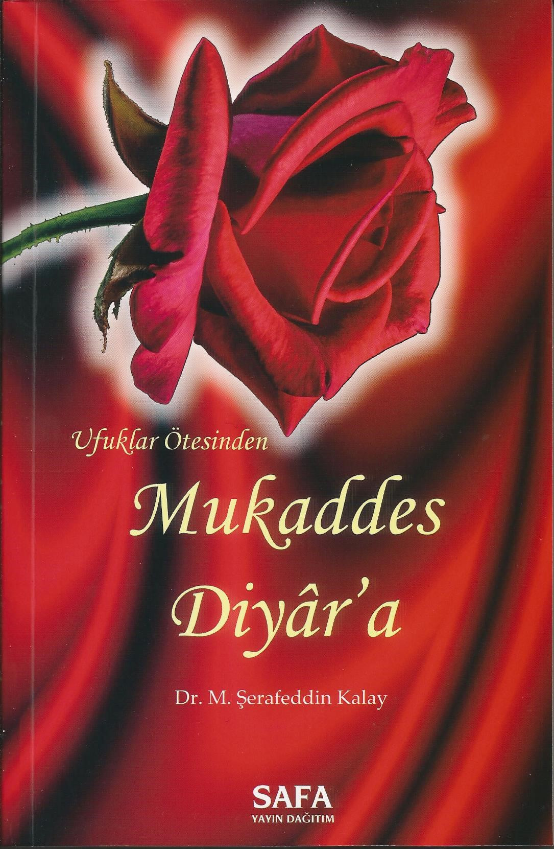 Ufuklar Ötesinden Mukaddes Diyar'a - Dr. M. Şerafeddin Kalay kitap kapağı