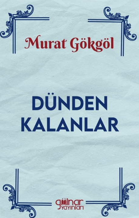 Dünden Kalanlar - Murat Gökgöl kitap kapağı