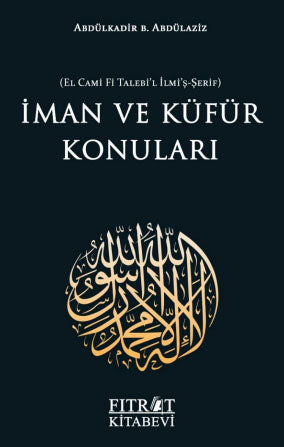 İman ve Küfür Konuları - Abdülkadir bin Abdülaziz kitap kapağı