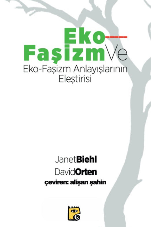 Eko-Faşizm ve Eko-Faşizm Anlayışlarının Eleştirisi - Janet Biehl kitap kapağı
