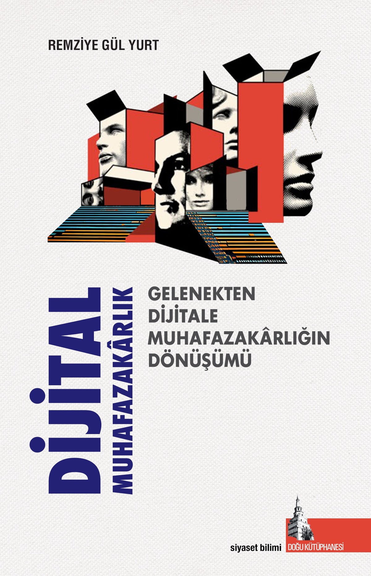 Dijital Muhafazakarlık Gelenekten Dijitale Muhafazakarlığın Dönüşümü - Remziye Gül Yurt kitap kapağı