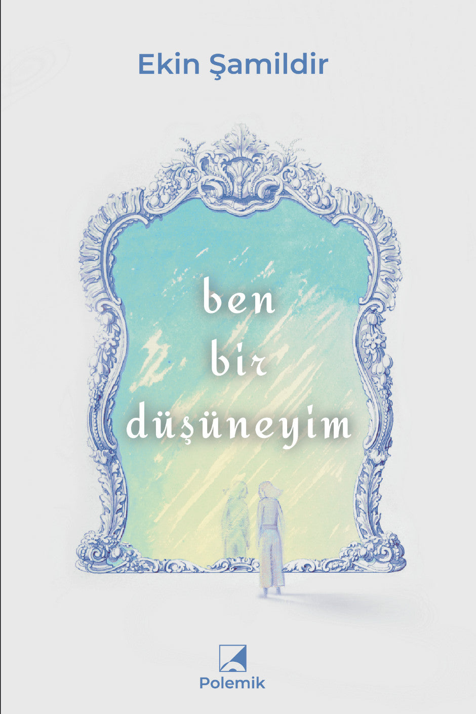 Ben Bir Düşüneyim - Ekin Şamildir kitap kapağı
