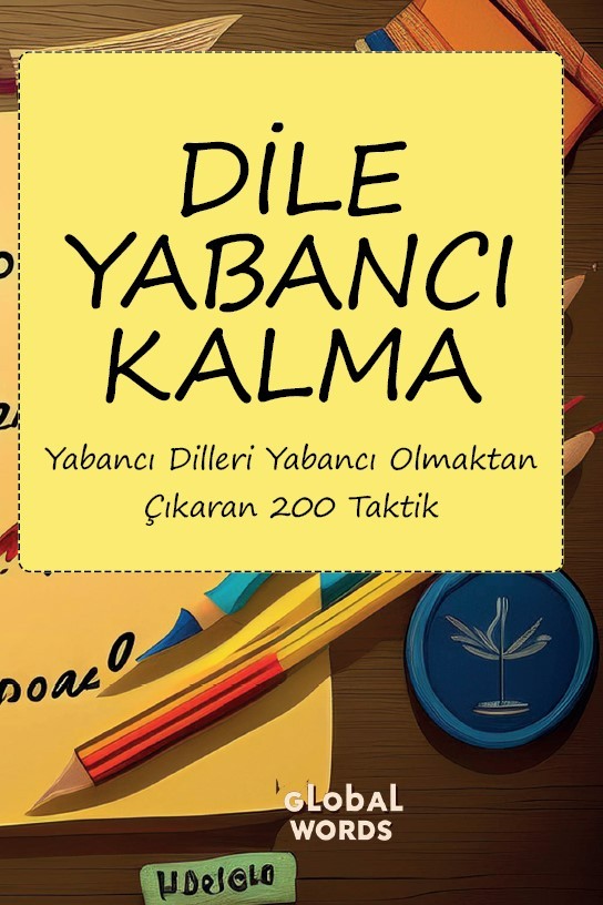 Dile Yabancı Kalma Yabancı Dilleri Yabancı Olmaktan Çıkaran 200 Taktik - Kolektif kitap kapağı