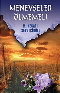 Menevşeler Ölmemeli / Kültür Dizisi 2 - Mustafa Necati Sepetçioğlu kitap kapağı