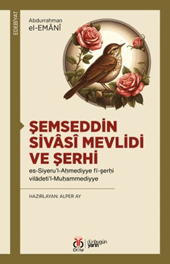 Şemseddin Sivasî Mevlidi ve Şerhi es-Siyeru'l-Ahmediyye fî-şerhi viladeti'l-Muhammediyye - Abdurrahman el-Emânî kitap kapağı