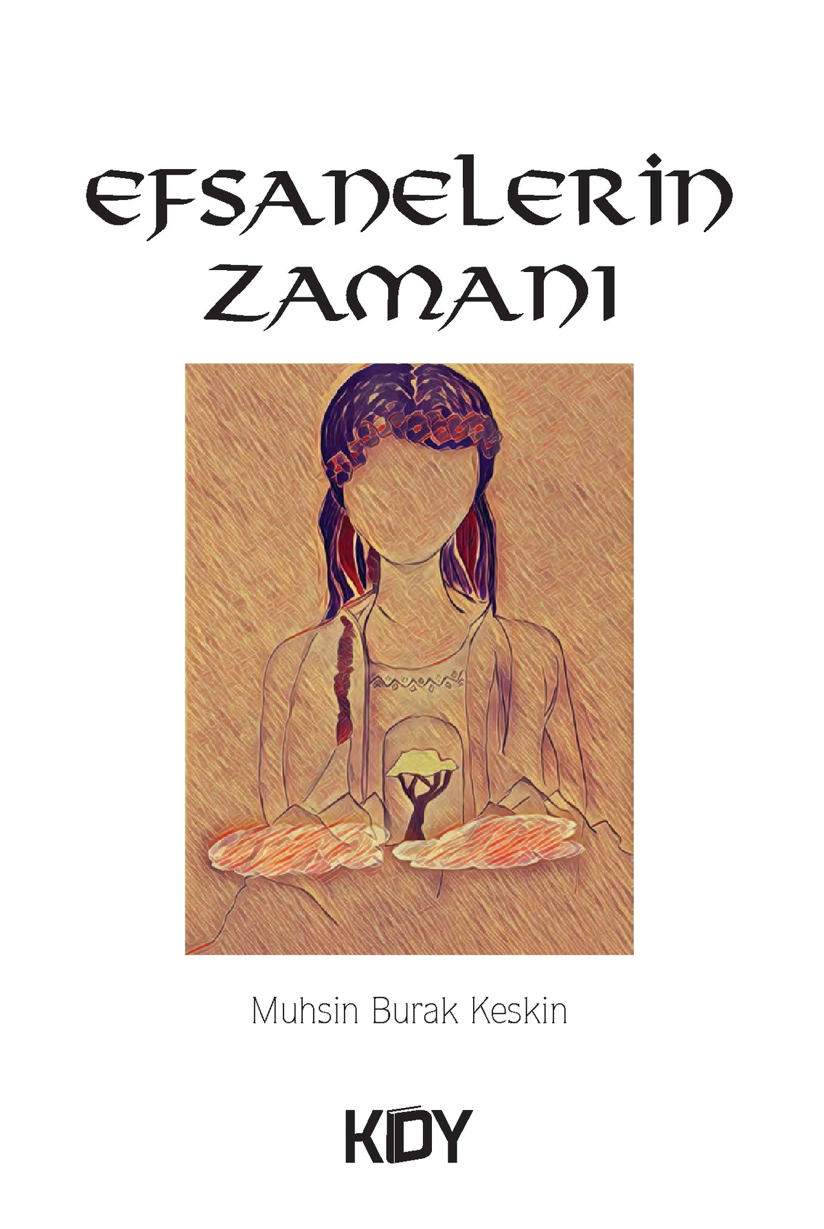Efsanelerin Zamanı - Muhsin Burak Keskin kitap kapağı