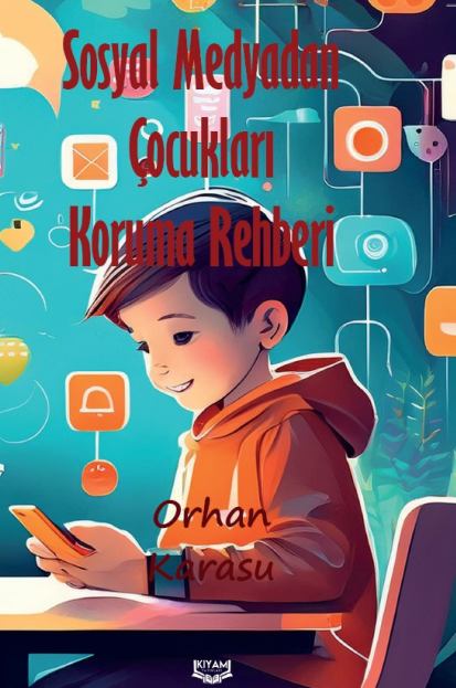 Sosyal Medyadan Çocukları Koruma Rehberi - Orhan Karasu kitap kapağı