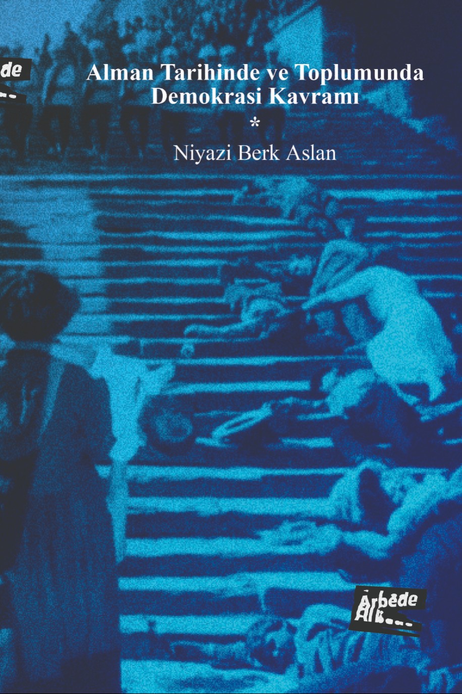 Alman Tarihinde ve Toplumunda Demokrasi Kavramı - Niyazi Berk Aslan kitap kapağı