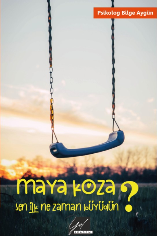 Maya Koza Sen İlk Ne Zaman Büyüdün? - Psikolog Bilge Aygün kitap kapağı