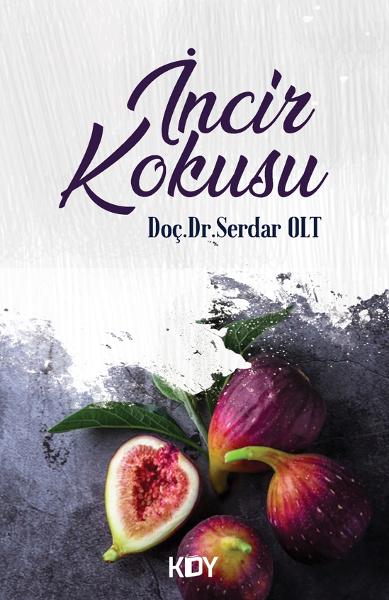 İncir Kokusu - Doç.Dr. Serdar Olt kitap kapağı