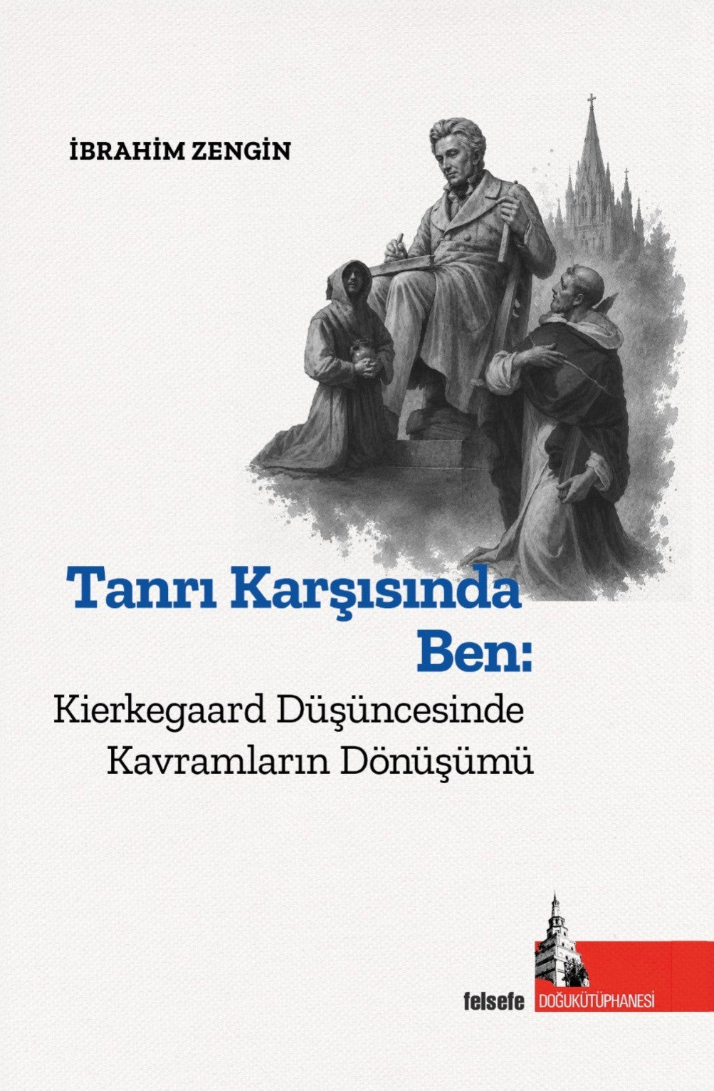 Tanrı Karşısında Ben : Kierkegaard Düşüncesinde Kavramların Dönüşümü - İbrahim Zengin kitap kapağı