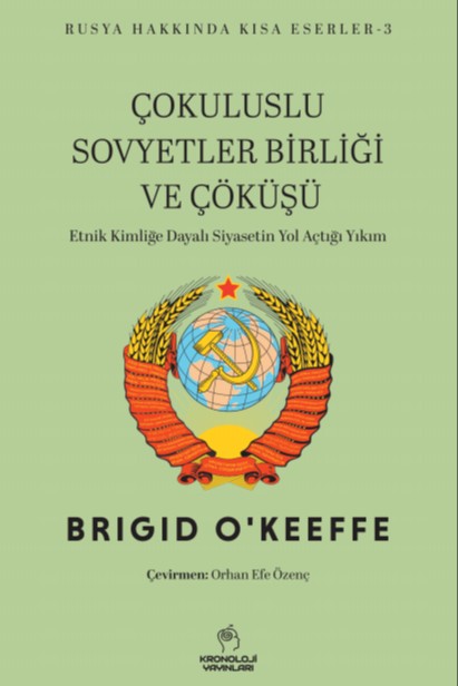Çokuluslu Sovyetler Birliği ve Çöküşü Etnik Kimliğe Dayalı Siyasetin Yol Açtığı Yıkım - Brigid O’Keeffe kitap kapağı