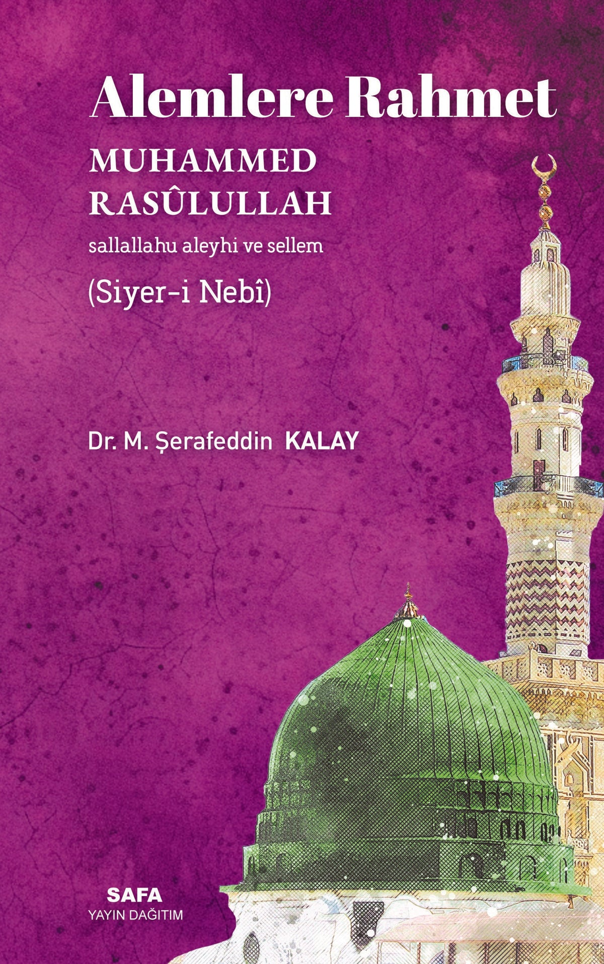 Alemlere Rahmet Muhammed Rasulullah (s.a.v.) (Siyer-İ Nebi) - Dr. Şerafettin Kalay kitap kapağı