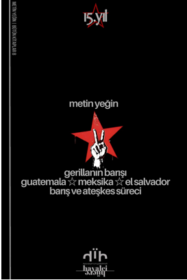 Gerillanın Barışı Guatemala - Meksika - El Salvador Barış ve Ateşkes Süreci - Metin Yeğin kitap kapağı