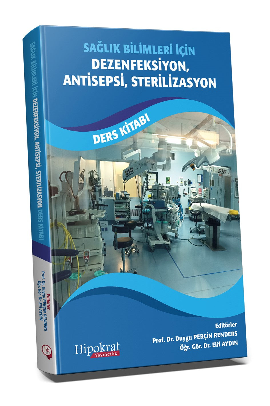 Sağlık Bilimleri için Dezenfeksiyon, Antisepsi, Sterilizasyon Ders Kitabı - Prof. Dr. Duygu Perçin Renders kitap kapağı