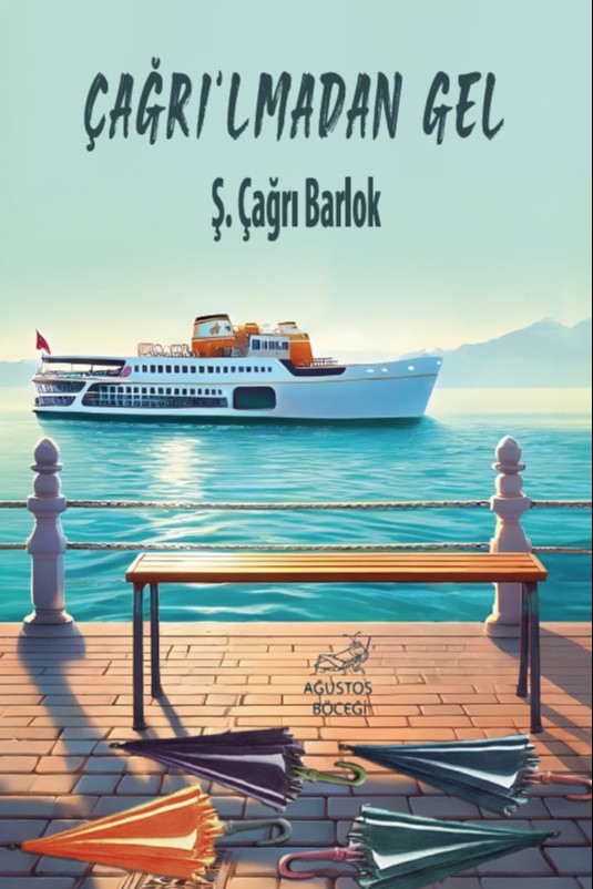 Çağrı'lmadan Gel - Ş. Çağrı Barlok kitap kapağı