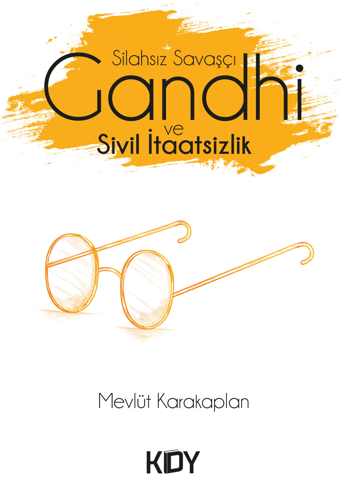 Silahsız Savaşçı Gandhi ve Sivil İtaatsizlik - Mevlüt Karakaplan kitap kapağı