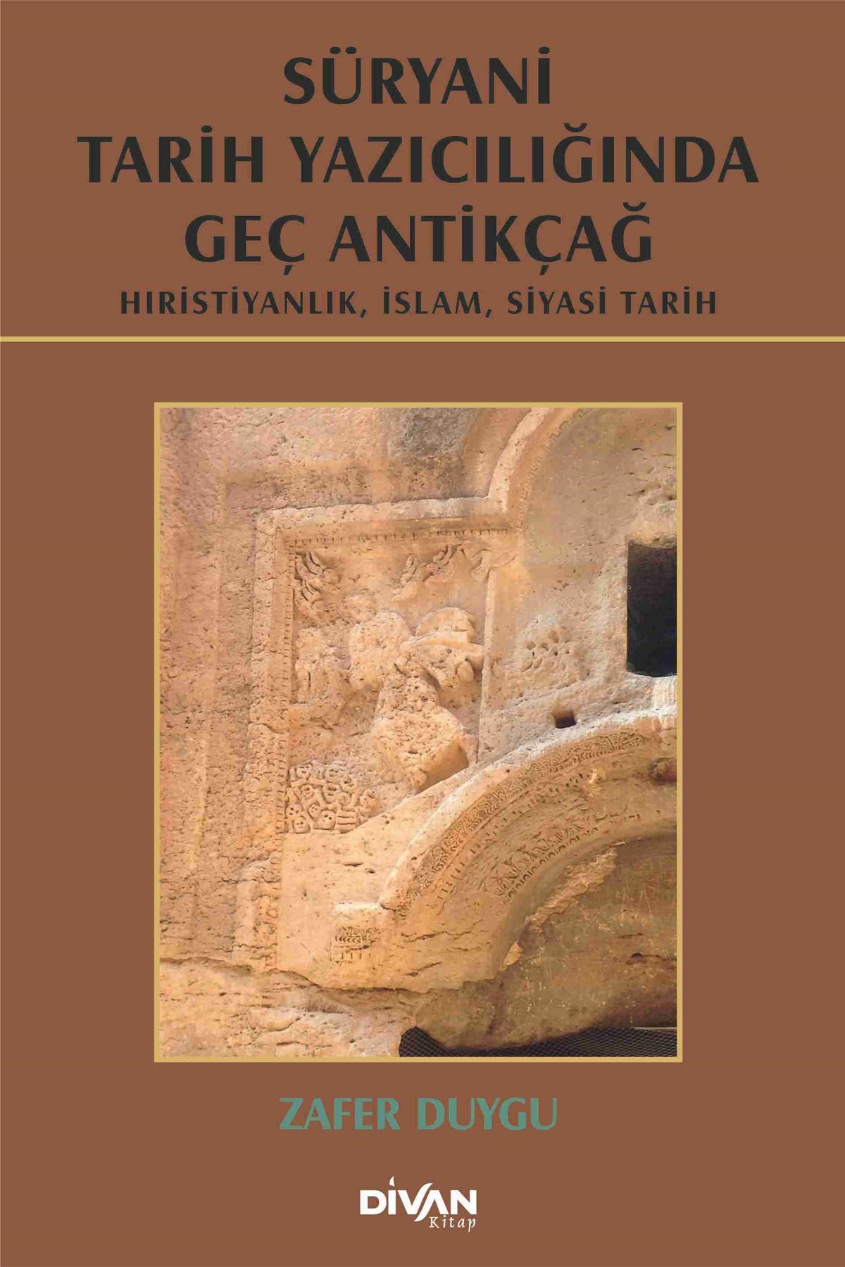 Süryani Tarih Yazıcılığında Geç Antikçağ (Ciltli) - Zafer Duygu kitap kapağı