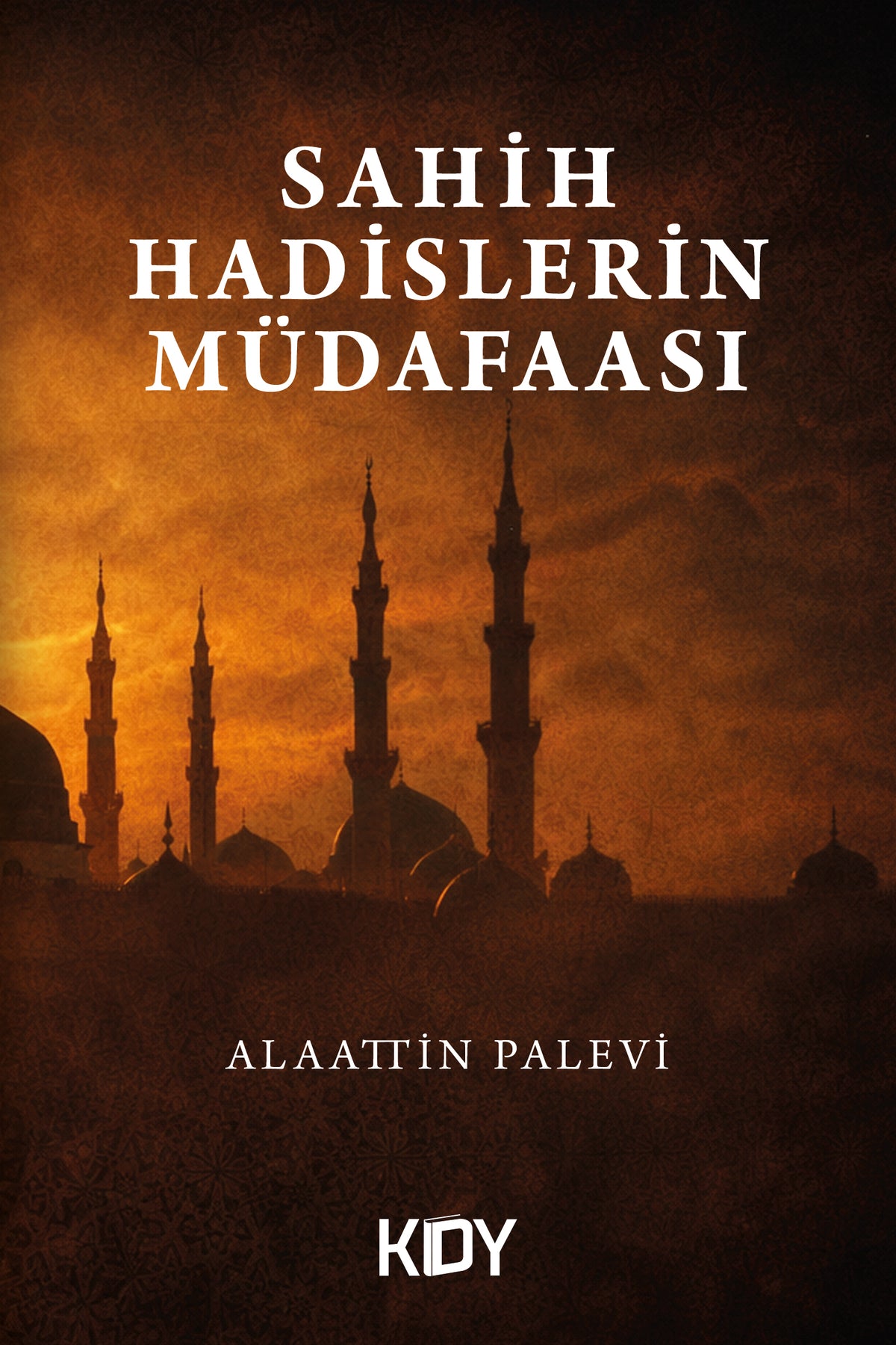 Sahih Hadislerin Müdafaası - Alaattin Palevi kitap kapağı