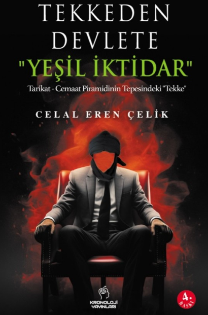 Tekkeden Devlete "Yeşil İktidar" Tarikat - Cemaat Piramidinin Tepesindeki "Tekke" - Celal Eren Çelik kitap kapağı